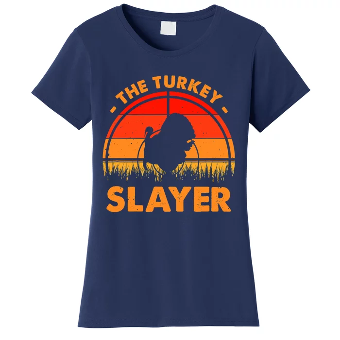 The Turkey Slayer Funny Turkey Hunter Women's T-Shirt