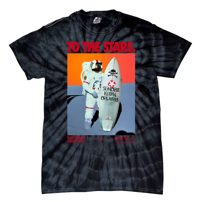 To The Stars Astro Surf Ignore Alien Orders Tie-Dye T-Shirt