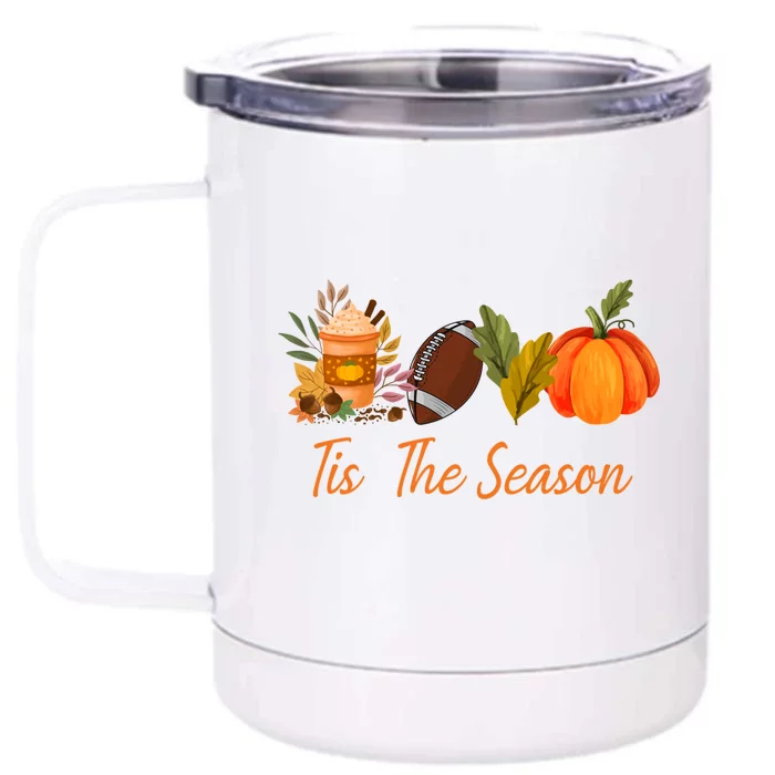 Tis The Season Pumpkin Leaf Latte Fall Thanksgiving Football Gift Front & Back 12oz Stainless Steel Tumbler Cup