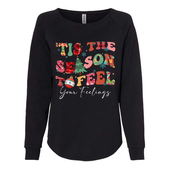 Tis The Season To Feel Your Feelings Christmas Mental Health Womens California Wash Sweatshirt