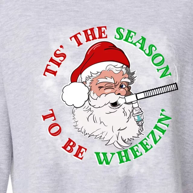 Tis The Season To Be Wheezin Christmas Respiratory Santa Gift Cropped Pullover Crew