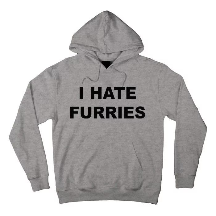 Top That Says I HATE FURRIES Funny FURRIES Suck Tall Hoodie