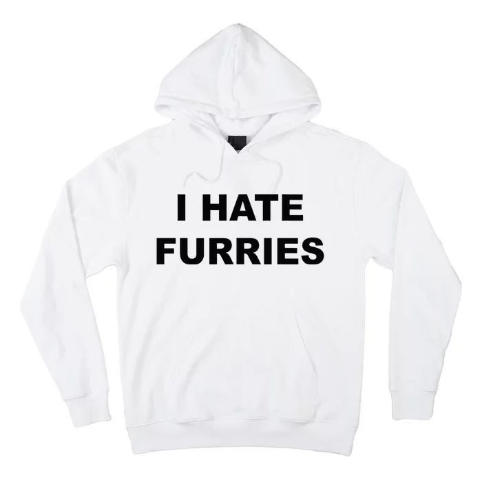 Top That Says I HATE FURRIES Funny FURRIES Suck Hoodie