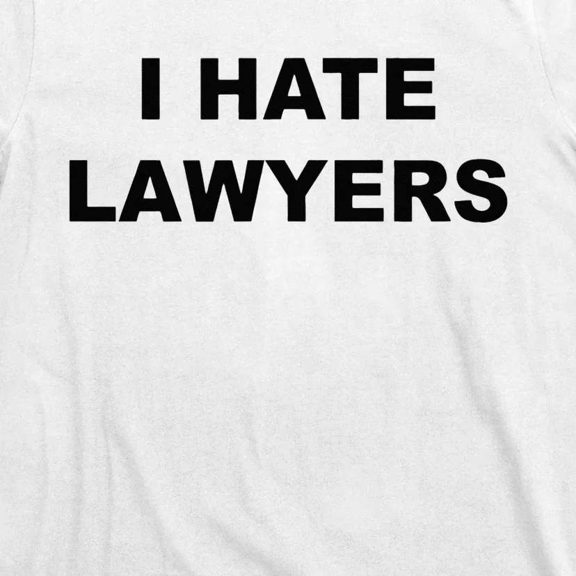 Top That Says I HATE LAWYERS Funny Anti Lawyers Suck T-Shirt