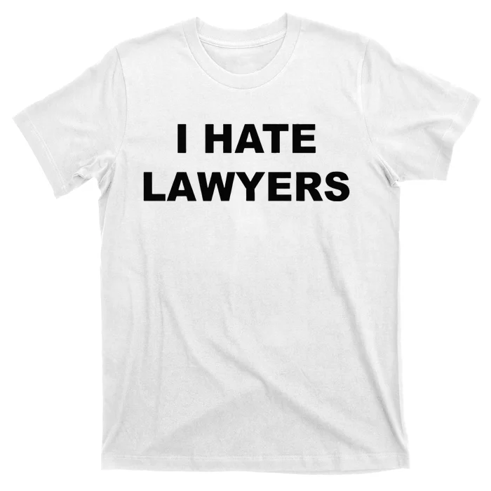 Top That Says I HATE LAWYERS Funny Anti Lawyers Suck T-Shirt