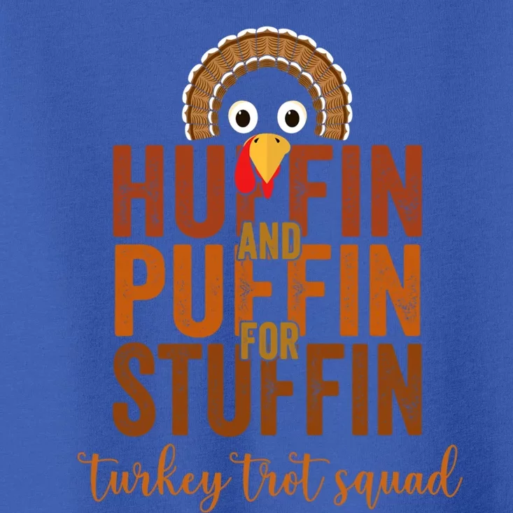 Turkey Trot Squad Huffin And Puffin For Stuffing Fall Vibes Cute Gift Toddler T-Shirt