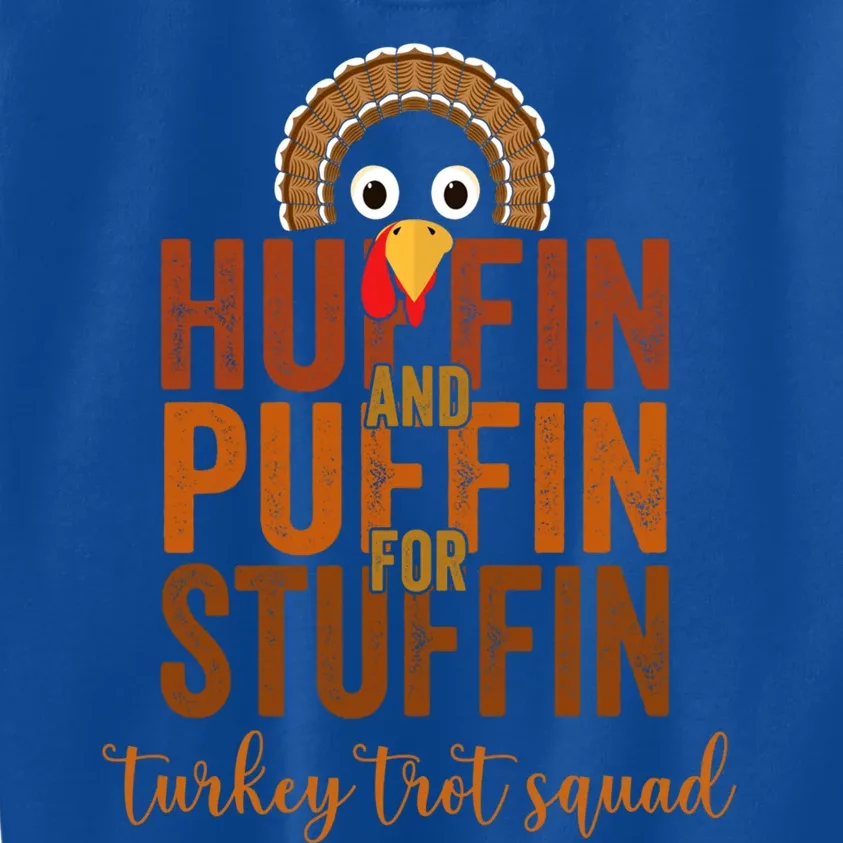 Turkey Trot Squad Huffin And Puffin For Stuffing Fall Vibes Cute Gift Kids Sweatshirt