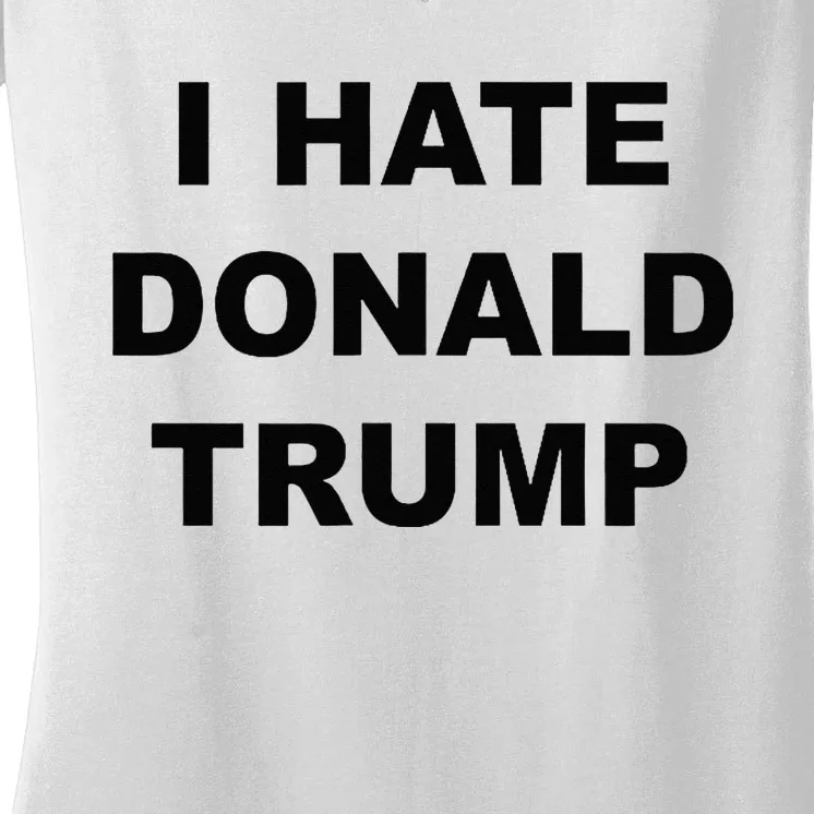 Top That Says I HATE DONALD TRUMP Anti Trump Sucks Women's V-Neck T-Shirt