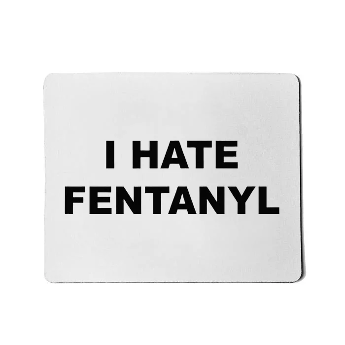 Top That Says I HATE FENTANYL Anti Drug Fentanyl Sucks Mousepad