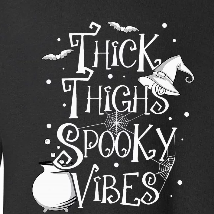 Thick Thighs Spooky Vibes Halloween Party Gym Workout Witch Toddler Sweatshirt