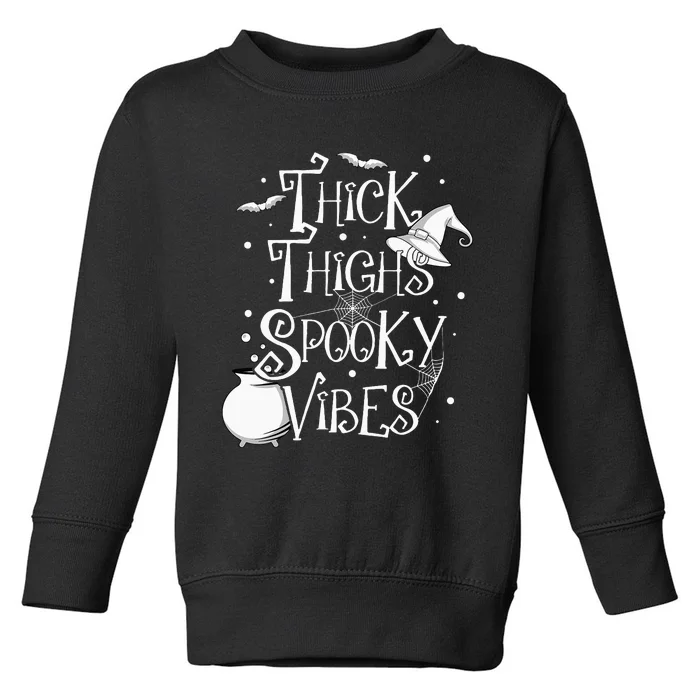 Thick Thighs Spooky Vibes Halloween Party Gym Workout Witch Toddler Sweatshirt