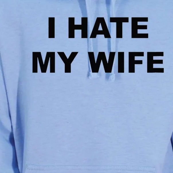 Top That Says I HATE MY WIFE Funny Anti My Wife Sucks Unisex Surf Hoodie