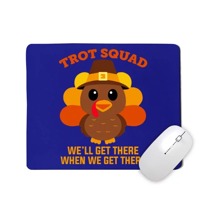 Turkey Trot Squad Gift Cute Turkey Thanksgiving Costume Gift Mousepad