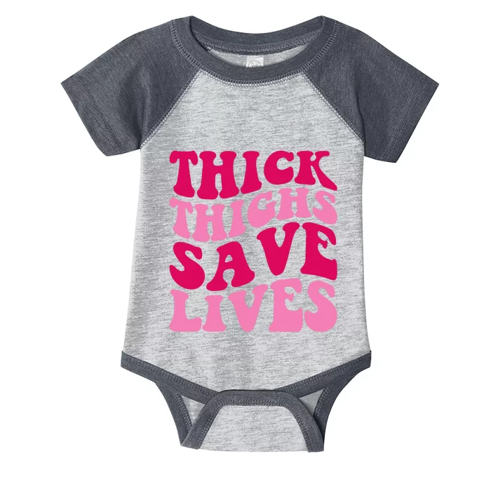 Thick Thighs Save Lives Funny Apparel Groovy Thicc Infant Baby Jersey Bodysuit