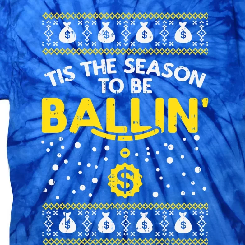 Tis The Season To Be Ballin Ugly Christmas Sweater G Gift Meaningful Gift Tie-Dye T-Shirt