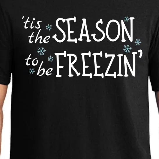 Tis The Season To Be Freezin Christmas Funny Great Gift Pajama Set