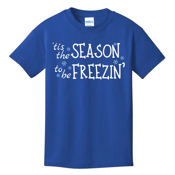 Tis The Season To Be Freezin Christmas Funny Great Gift Kids T-Shirt