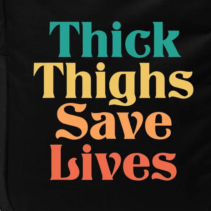 Thick Thighs Save Lives Thick Thighs Save Lives Impact Tech Backpack