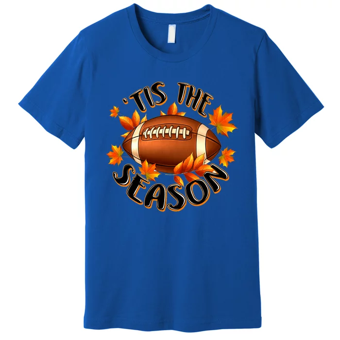 Tis The Season Pumpkin Leaf Fall Thanksgiving Football Premium T-Shirt