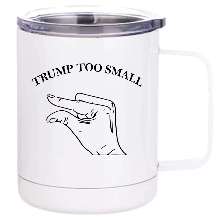 Trump Too Small Front & Back 12oz Stainless Steel Tumbler Cup