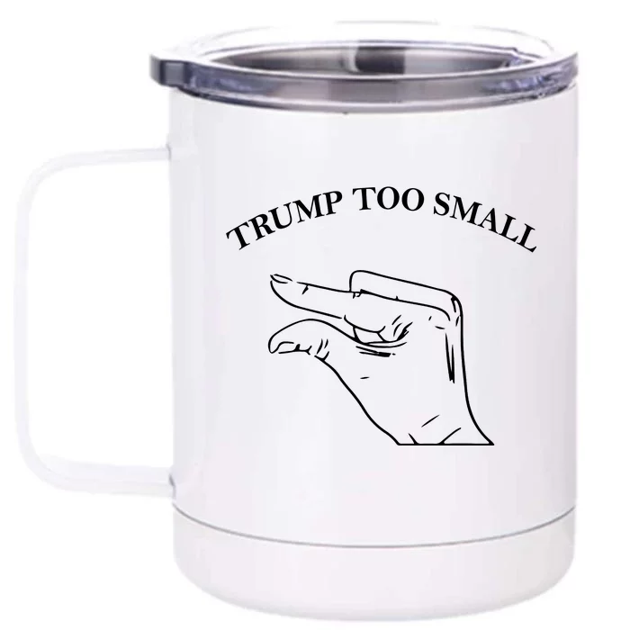 Trump Too Small Front & Back 12oz Stainless Steel Tumbler Cup