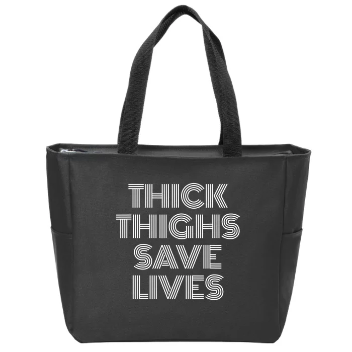 Thick Thighs Save Lives Thick Thighs Save Lives Zip Tote Bag