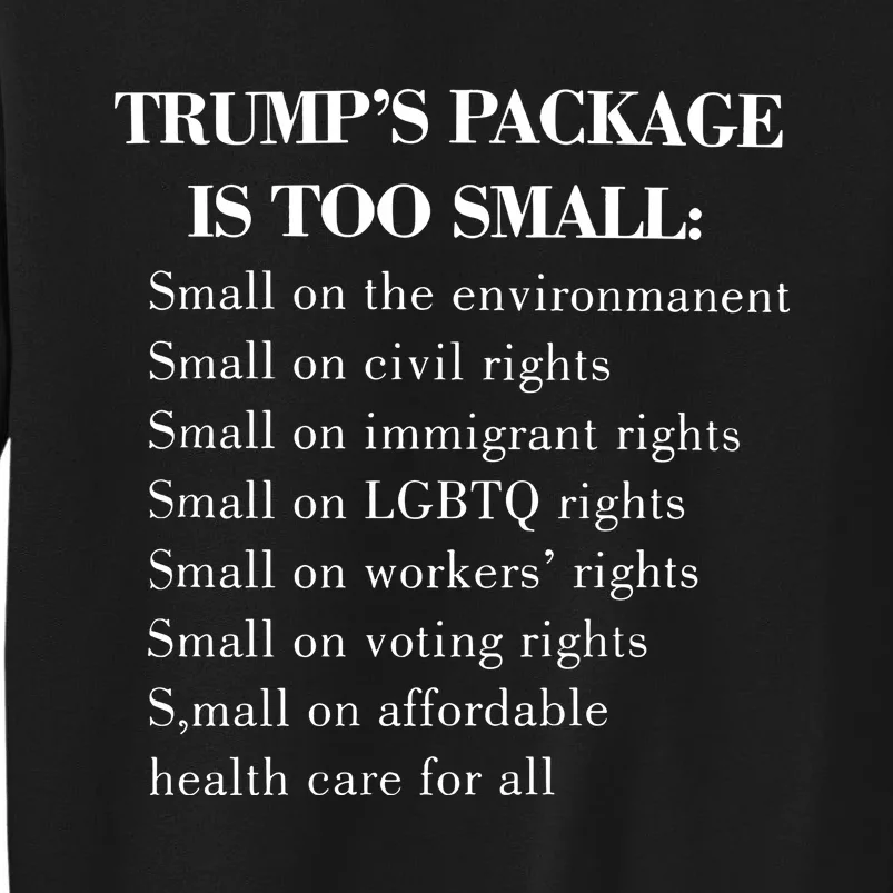 Trump Too Small Trump’S Package Is To Small Tall Sweatshirt