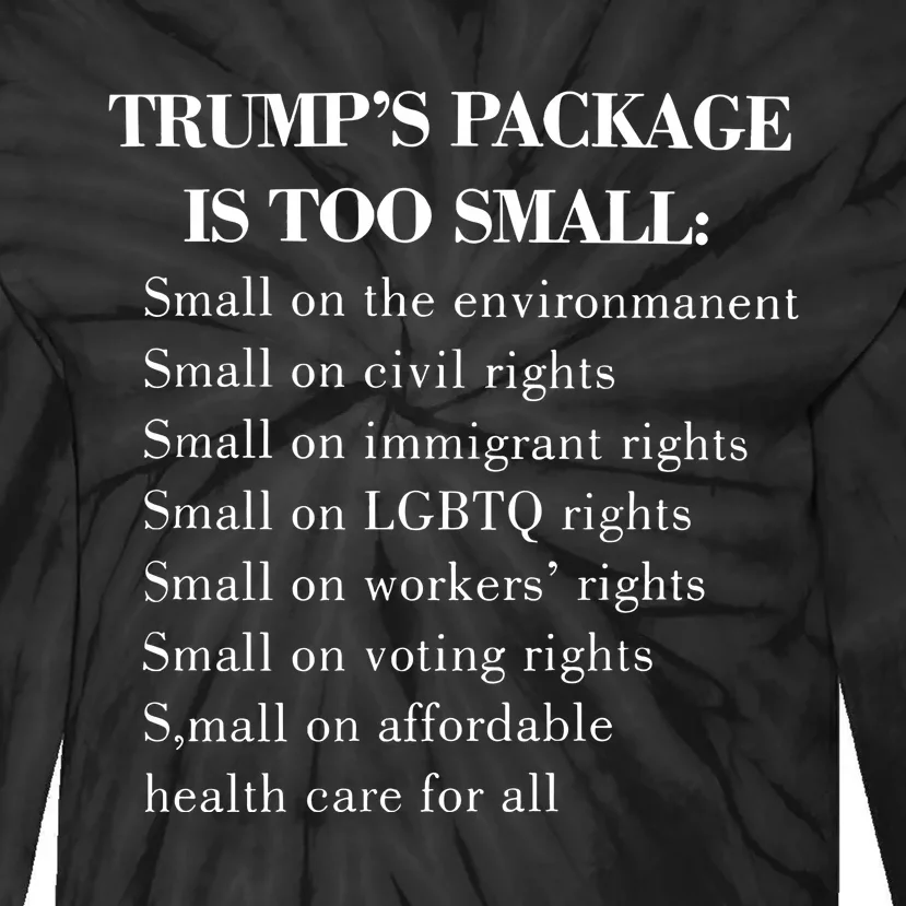 Trump Too Small Trump’S Package Is To Small Tie-Dye Long Sleeve Shirt