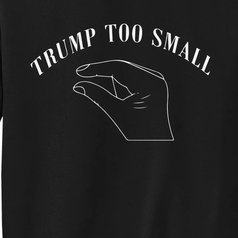 Trump Too Small Trump’S Package Is To Small Sweatshirt