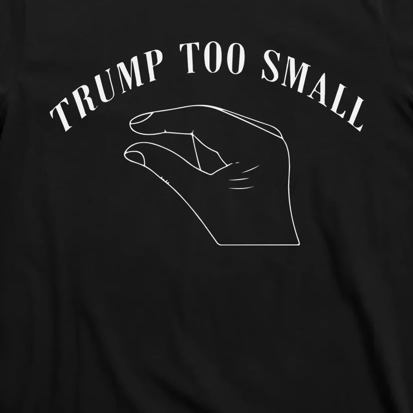 Trump Too Small Trump’S Package Is To Small T-Shirt