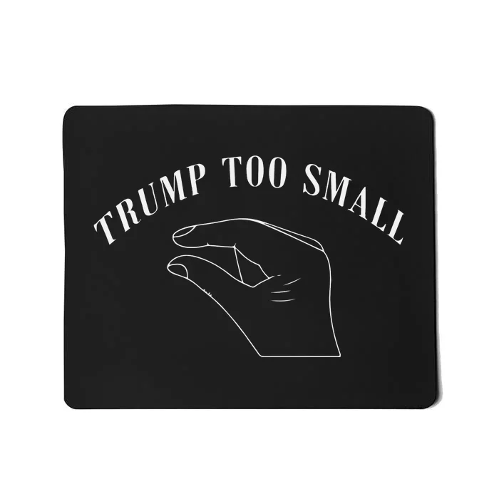 Trump Too Small Trump’S Package Is To Small Mousepad