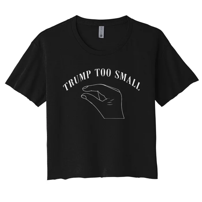 Trump Too Small Trump’S Package Is To Small Women's Crop Top Tee