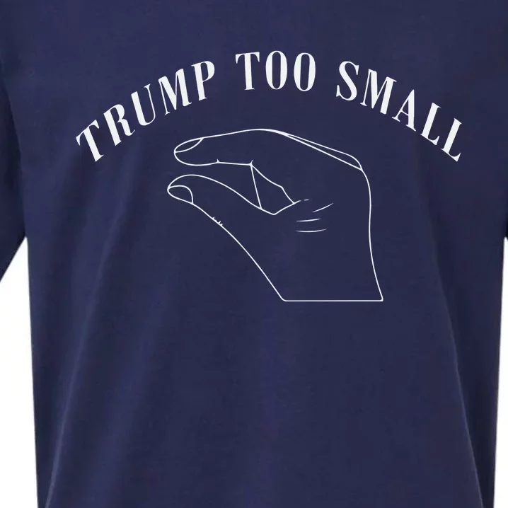 Trump Too Small Trump’S Package Is To Small Sueded Cloud Jersey T-Shirt