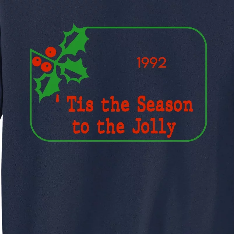 Tis The Season To The Jolly 1992 Tall Sweatshirt