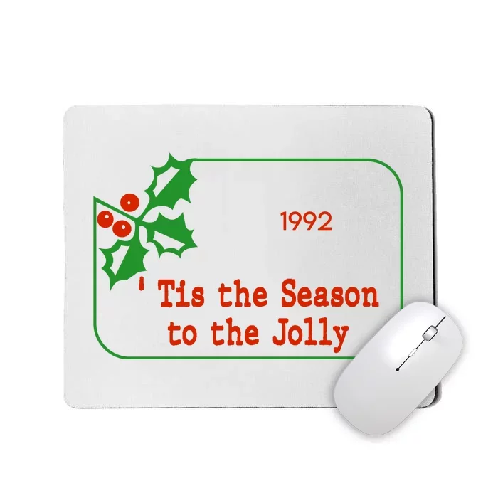 Tis The Season To The Jolly 1992 Mousepad