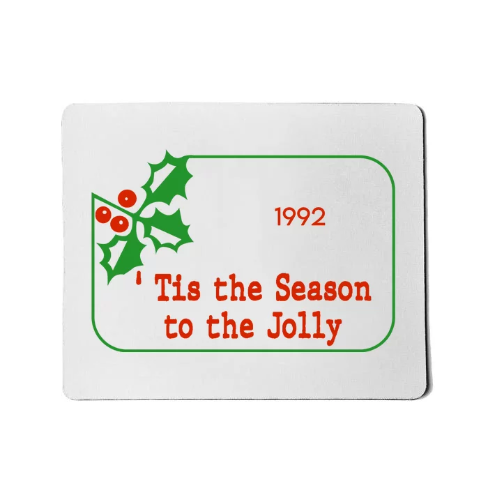 Tis The Season To The Jolly 1992 Mousepad