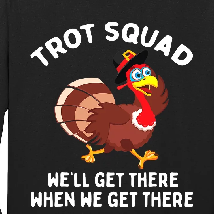 Turkey Trot Squad We'll Get There When Thanksgiving Running Tall Long Sleeve T-Shirt