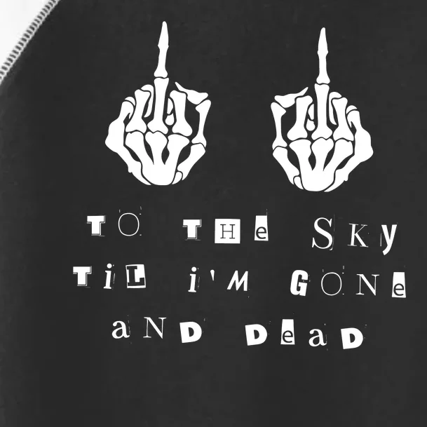 To The Sky Till IM Gone And Dead Western Country Toddler Fine Jersey T-Shirt