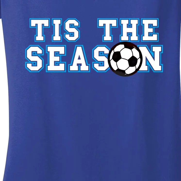 Tis The Season Soccer Player Funny Gift Women's V-Neck T-Shirt