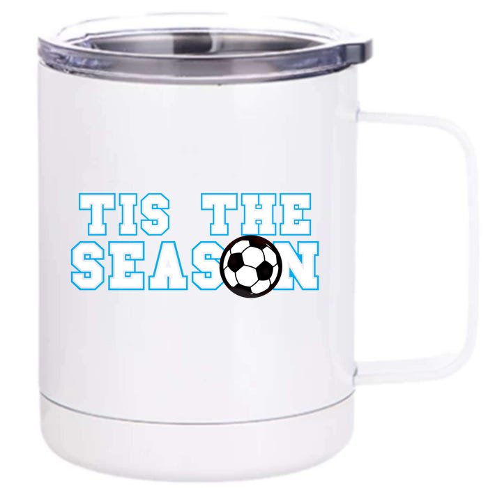 Tis The Season Soccer Player Funny Gift Front & Back 12oz Stainless Steel Tumbler Cup