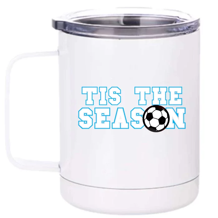 Tis The Season Soccer Player Funny Gift Front & Back 12oz Stainless Steel Tumbler Cup