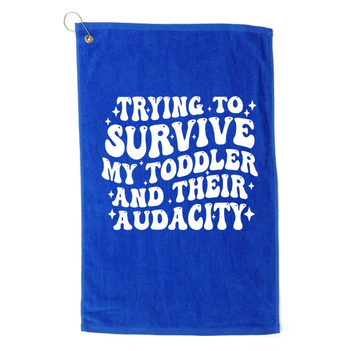 Trying To Survive My Todler And Their Audacity Platinum Collection Golf Towel