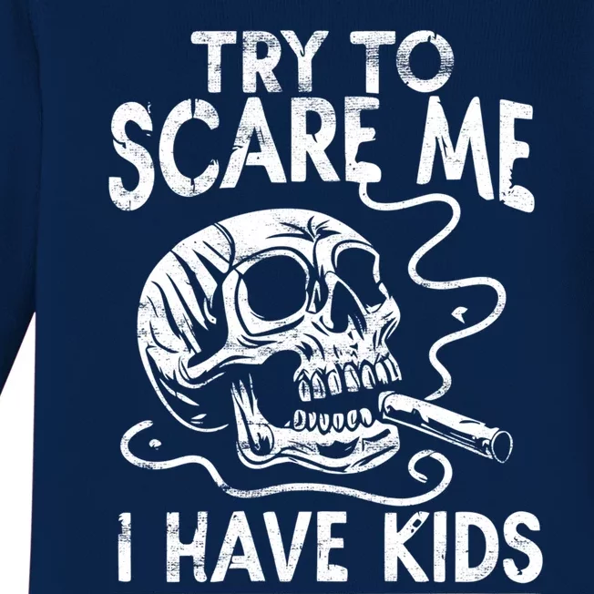 Try To Scare Me Dads Funny Parent Humor Cool Skull Great Gift Baby Long Sleeve Bodysuit