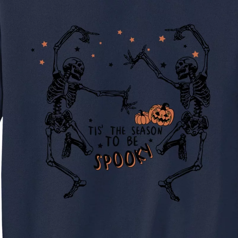 Tis The Season To Be Spooky Dancing Skeleton Halloween Night Funny Gift Tall Sweatshirt