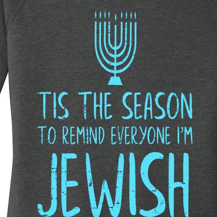 Tis The Season To Remind Everyone Im Jewish Funny Hanukkah Women's Perfect Tri Tunic Long Sleeve Shirt