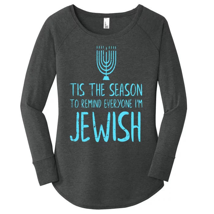 Tis The Season To Remind Everyone Im Jewish Funny Hanukkah Women's Perfect Tri Tunic Long Sleeve Shirt