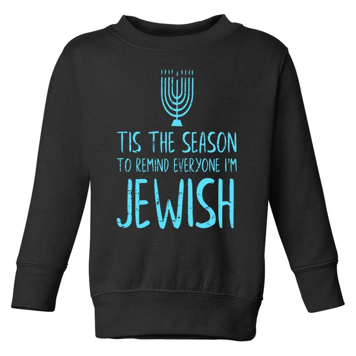 Tis The Season To Remind Everyone Im Jewish Funny Hanukkah Toddler Sweatshirt