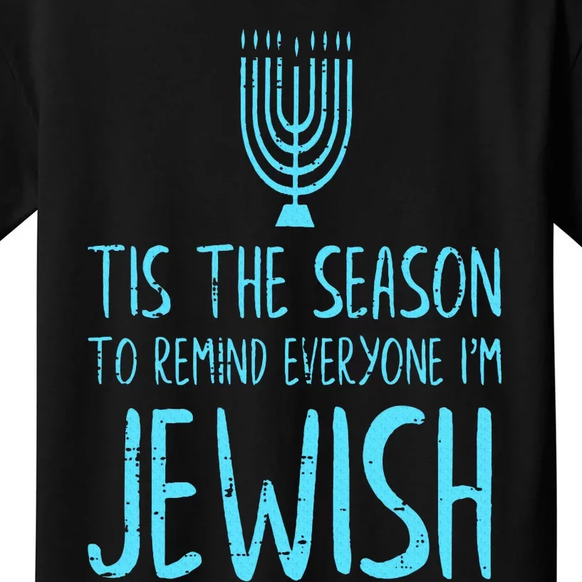 Tis The Season To Remind Everyone Im Jewish Funny Hanukkah Kids T-Shirt