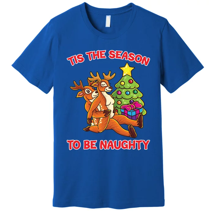 Tis The Season To Be Naughty Humping Reindeer Love Couple Meaningful Gift Premium T-Shirt