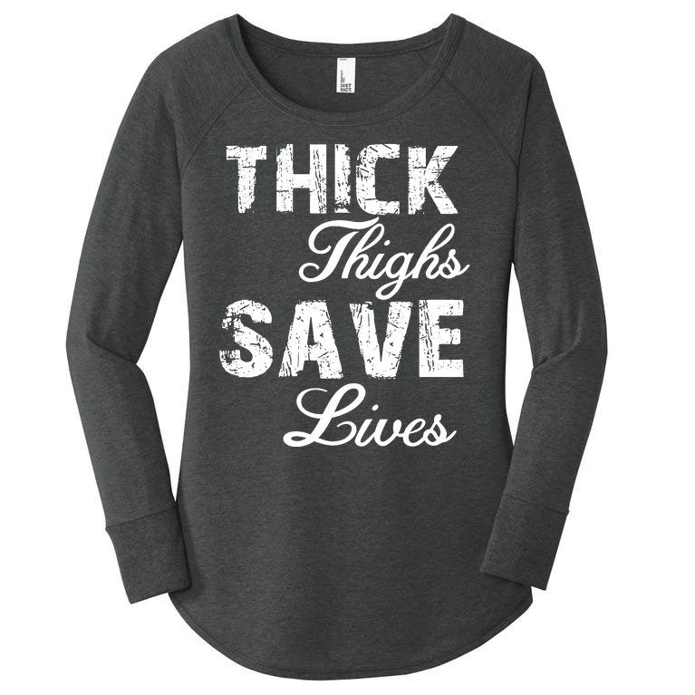 Thick Thighs Save Lives Women’s Perfect Tri Tunic Long Sleeve Shirt